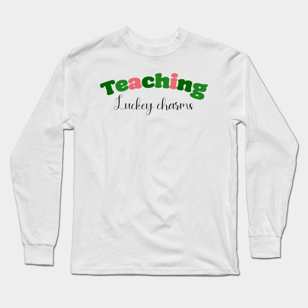 'Teaching Lucky Charms' Teacher Shirt Long Sleeve T-Shirt by CuteTeaShirt